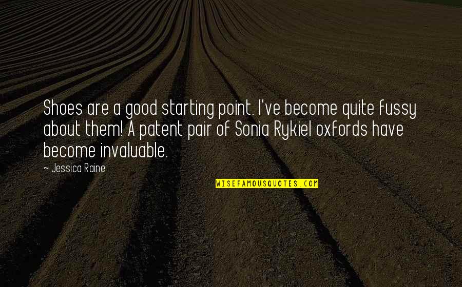 Menselijke Psyche Quotes By Jessica Raine: Shoes are a good starting point. I've become Menselijke Psyche Quotes By Jessica Raine: Shoes are a good starting point. I've become