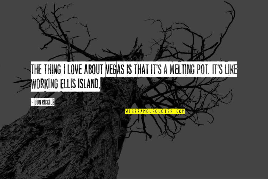 Mensen Die Liegen Quotes By Don Rickles: The thing I love about Vegas is that