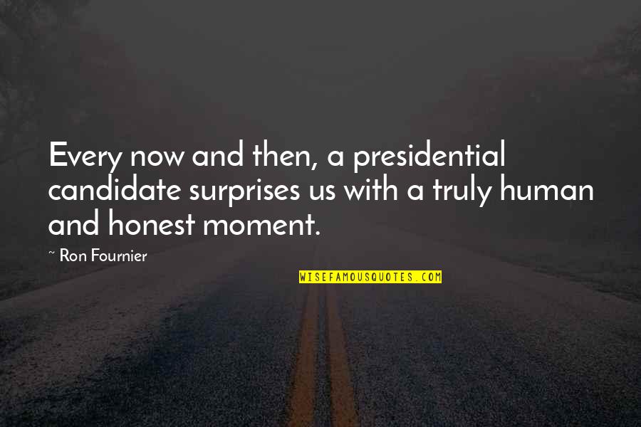 Mensen Met Twee Gezichten Quotes By Ron Fournier: Every now and then, a presidential candidate surprises