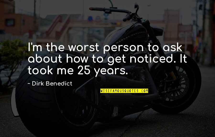 Menses Cramp Quotes By Dirk Benedict: I'm the worst person to ask about how