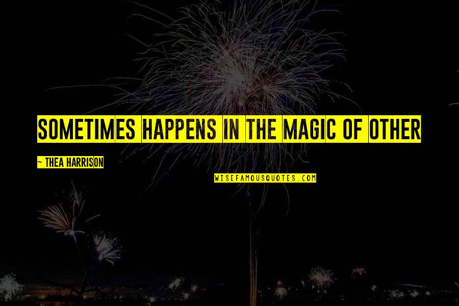 Menshikov Aleksandr Quotes By Thea Harrison: sometimes happens in the magic of Other Menshikov Aleksandr Quotes By Thea Harrison: sometimes happens in the magic of Other
