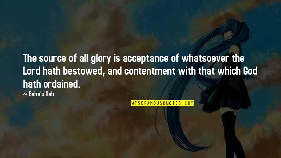 Menshikov Tower Quotes By Baha'u'llah: The source of all glory is acceptance of Menshikov Tower Quotes By Baha'u'llah: The source of all glory is acceptance of