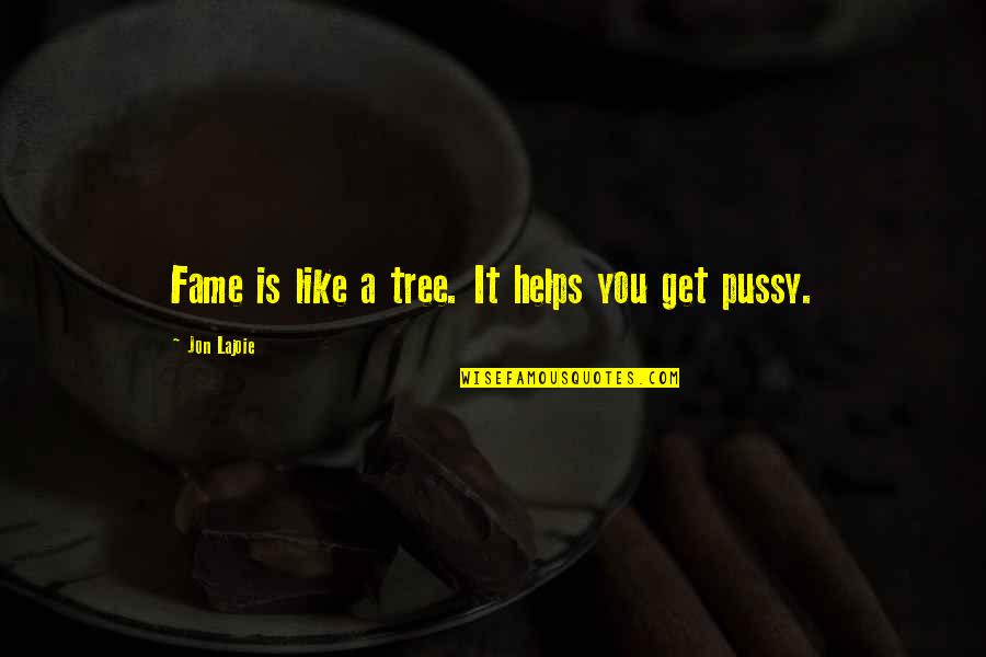 Mensik Lead Quotes By Jon Lajoie: Fame is like a tree. It helps you