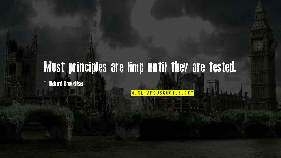 Mensing Obituary Quotes By Richard Brookhiser: Most principles are limp until they are tested.