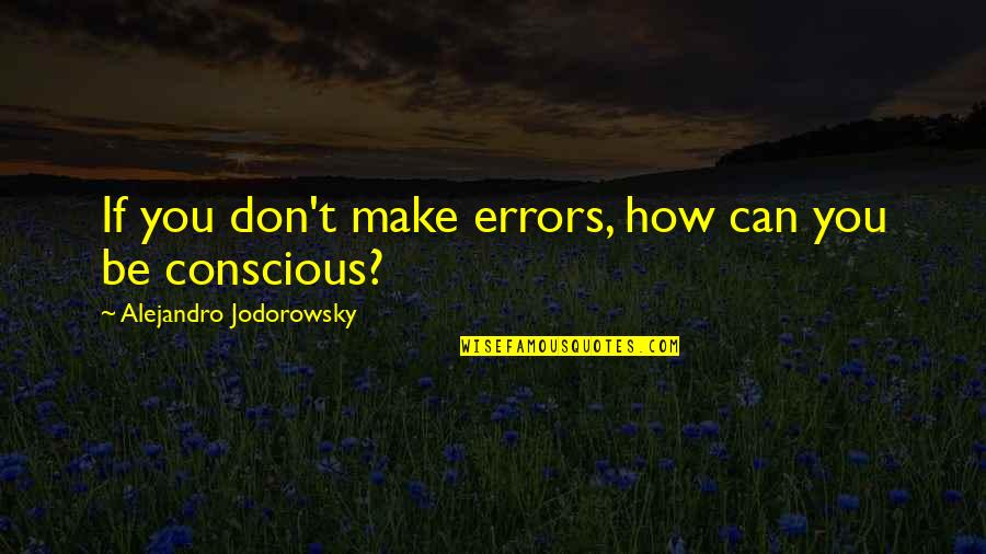 Mensola In Inglese Quotes By Alejandro Jodorowsky: If you don't make errors, how can you Mensola In Inglese Quotes By Alejandro Jodorowsky: If you don't make errors, how can you