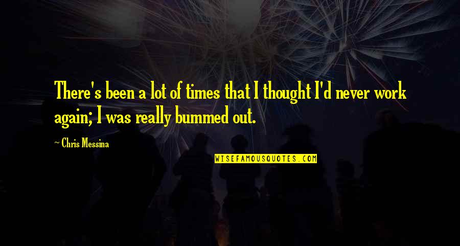 Mensonge Tue Quotes By Chris Messina: There's been a lot of times that I
