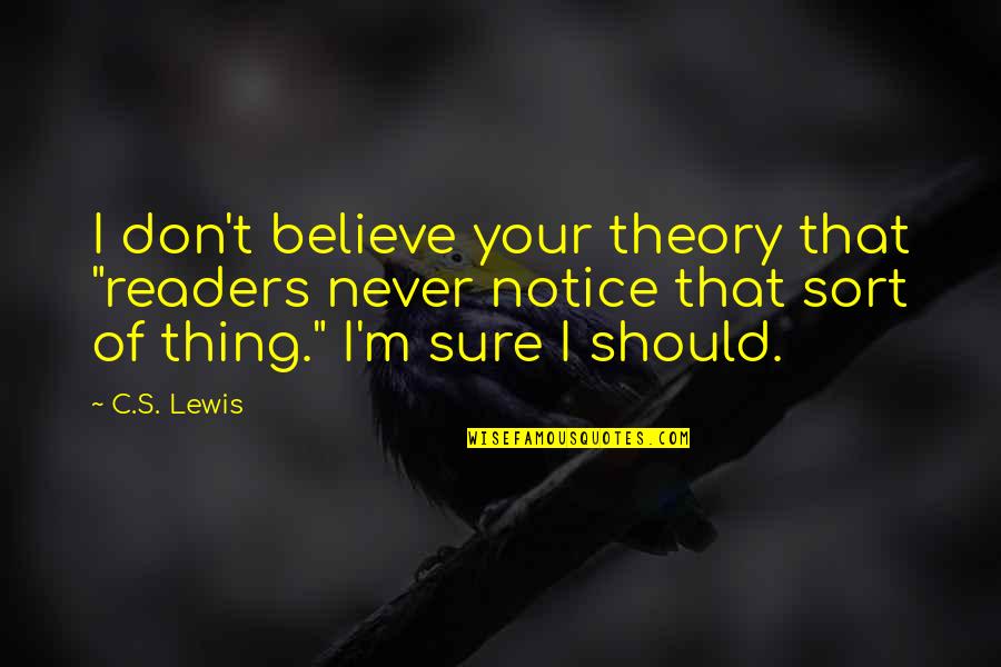 Mensonides Whiskey Quotes By C.S. Lewis: I don't believe your theory that "readers never Mensonides Whiskey Quotes By C.S. Lewis: I don't believe your theory that "readers never