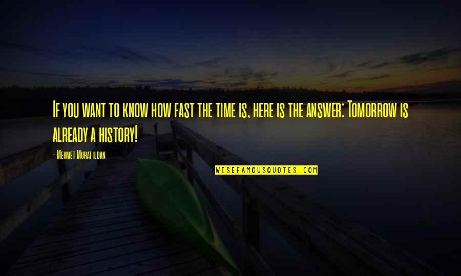 Menstruasi Quotes By Mehmet Murat Ildan: If you want to know how fast the