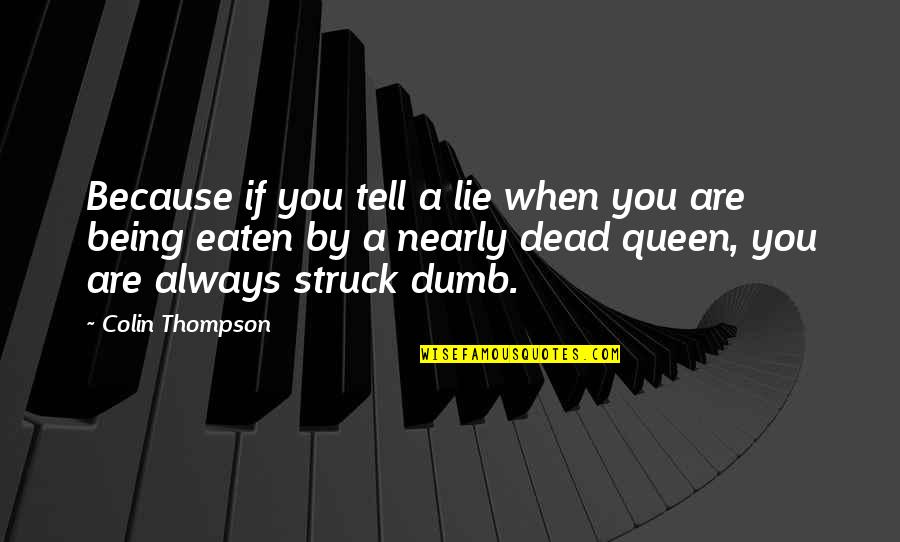 Menstruating Quotes By Colin Thompson: Because if you tell a lie when you