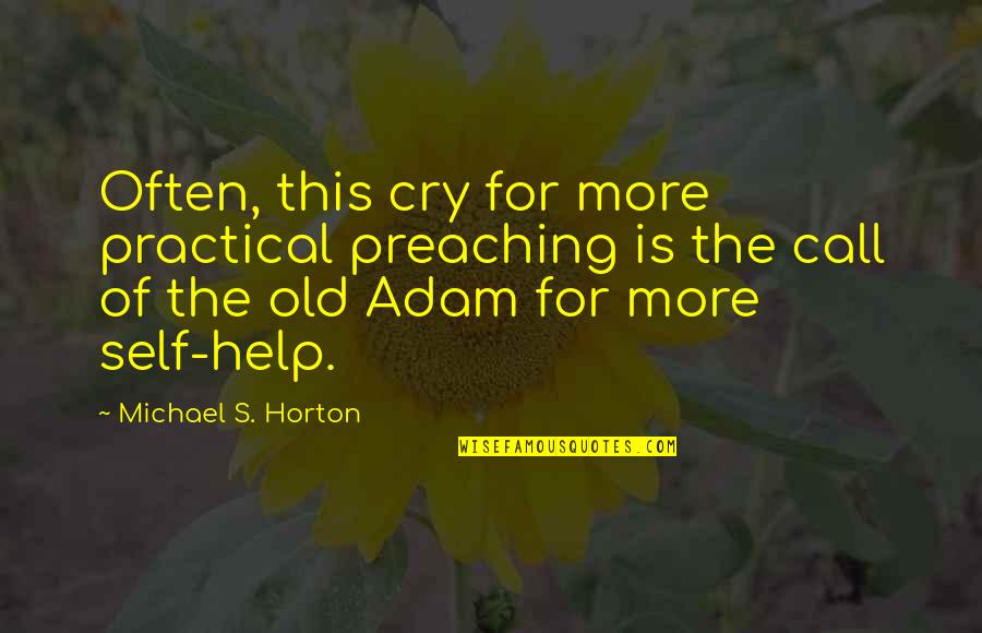 Menstruating Quotes By Michael S. Horton: Often, this cry for more practical preaching is