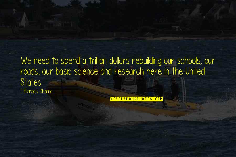 Mensurables Quotes By Barack Obama: We need to spend a trillion dollars rebuilding Mensurables Quotes By Barack Obama: We need to spend a trillion dollars rebuilding