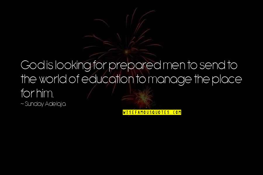 Mensuration Quotes By Sunday Adelaja: God is looking for prepared men to send Mensuration Quotes By Sunday Adelaja: God is looking for prepared men to send