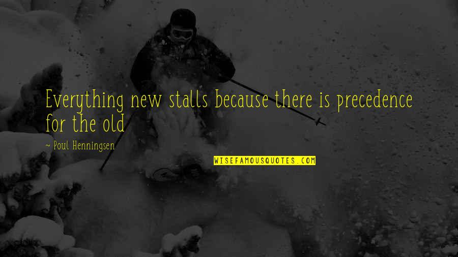 Mentafsir Graf Quotes By Poul Henningsen: Everything new stalls because there is precedence for