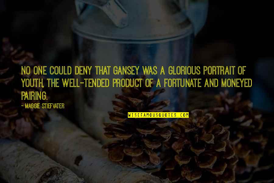 Mental Abusers Quotes By Maggie Stiefvater: No one could deny that Gansey was a Mental Abusers Quotes By Maggie Stiefvater: No one could deny that Gansey was a