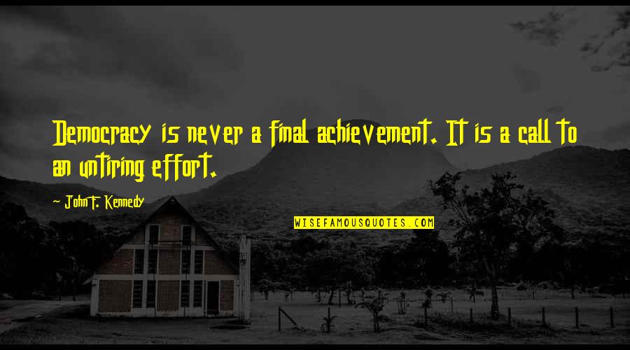 Mental And Emotional Abuse Quotes By John F. Kennedy: Democracy is never a final achievement. It is