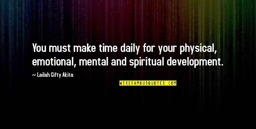 Mental And Physical Health Quotes By Lailah Gifty Akita: You must make time daily for your physical,