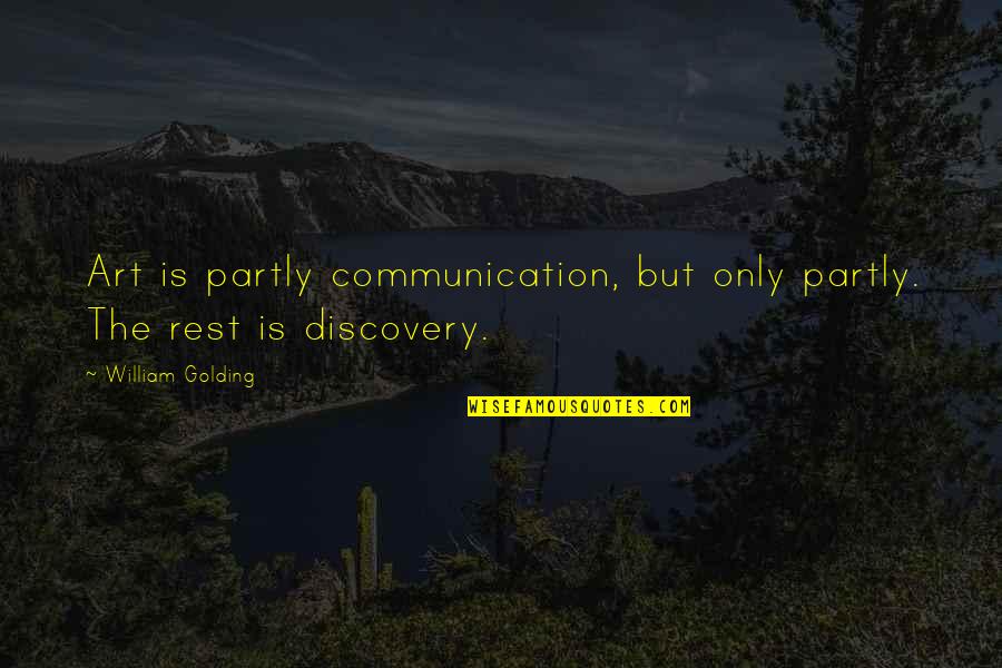 Mental Attraction Quotes By William Golding: Art is partly communication, but only partly. The Mental Attraction Quotes By William Golding: Art is partly communication, but only partly. The