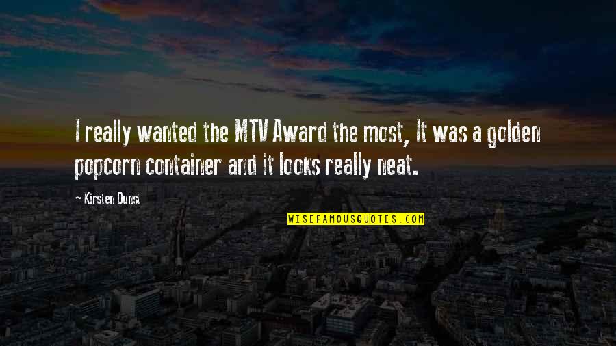 Mental Chains Quotes By Kirsten Dunst: I really wanted the MTV Award the most,