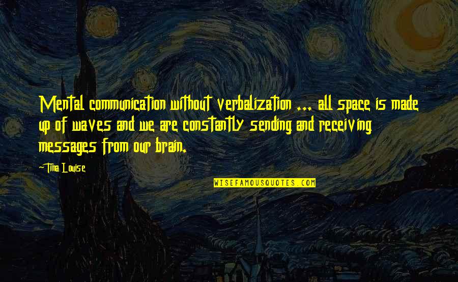 Mental Communication Quotes By Tina Louise: Mental communication without verbalization ... all space is