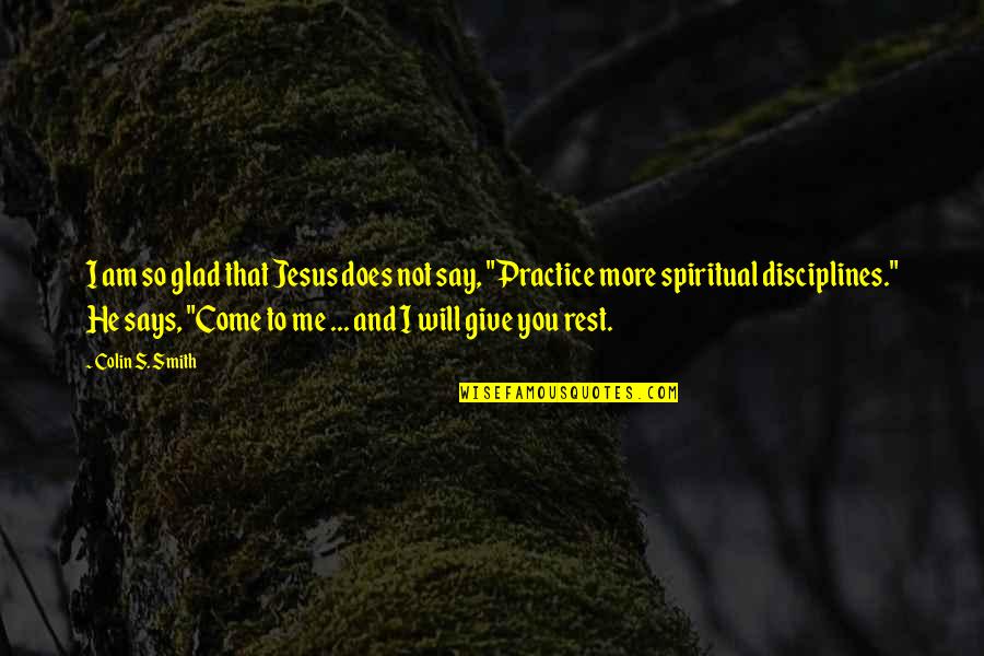 Mental Connection Is Rare Quotes By Colin S. Smith: I am so glad that Jesus does not Mental Connection Is Rare Quotes By Colin S. Smith: I am so glad that Jesus does not