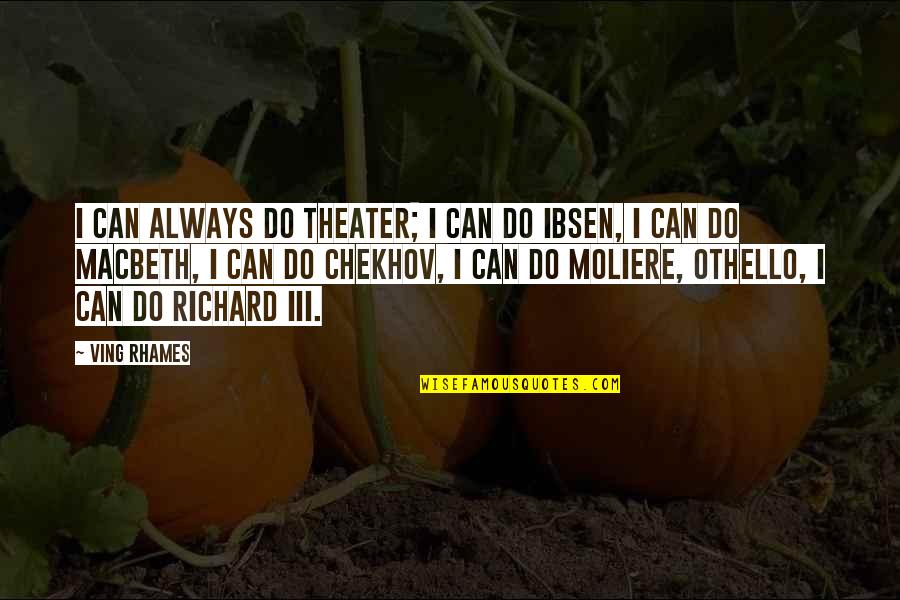 Mental Defect Quotes By Ving Rhames: I can always do theater; I can do