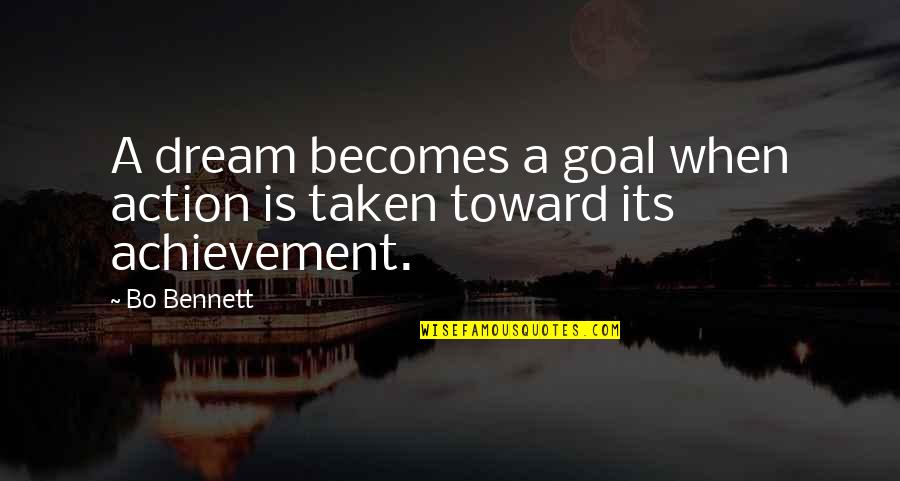 Mental Development Quotes By Bo Bennett: A dream becomes a goal when action is