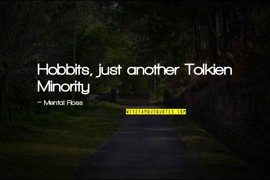 Mental Floss Quotes By Mental Floss: Hobbits, just another Tolkien Minority