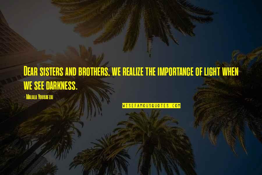 Mental Health Access Quotes By Malala Yousafzai: Dear sisters and brothers, we realize the importance Mental Health Access Quotes By Malala Yousafzai: Dear sisters and brothers, we realize the importance