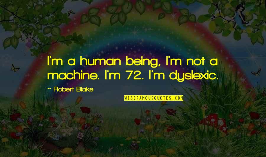 Mental Health Diagnosis Quotes By Robert Blake: I'm a human being, I'm not a machine.