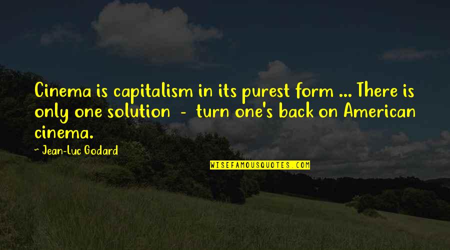 Mental Health During Covid 19 Quotes By Jean-Luc Godard: Cinema is capitalism in its purest form ...
