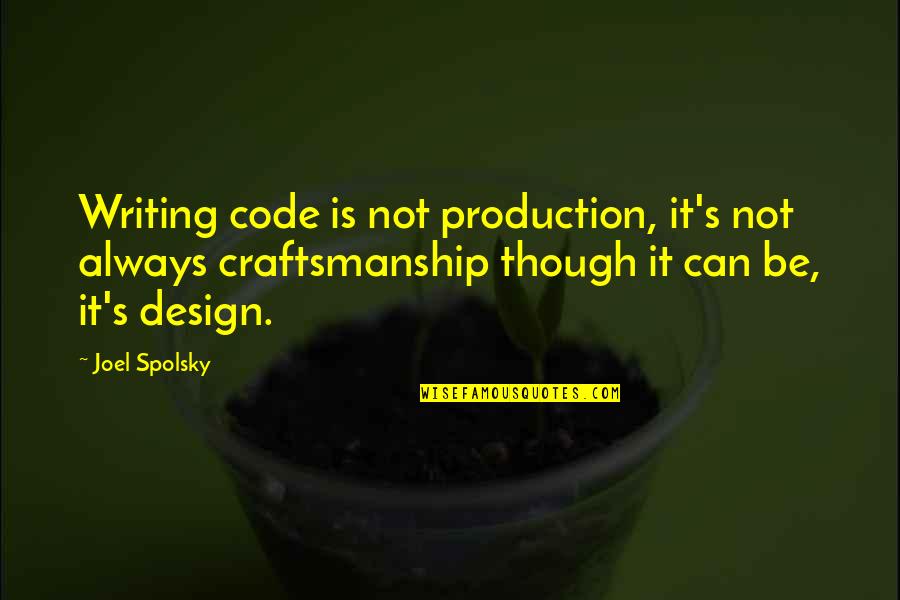 Mental Health Hope Quotes By Joel Spolsky: Writing code is not production, it's not always