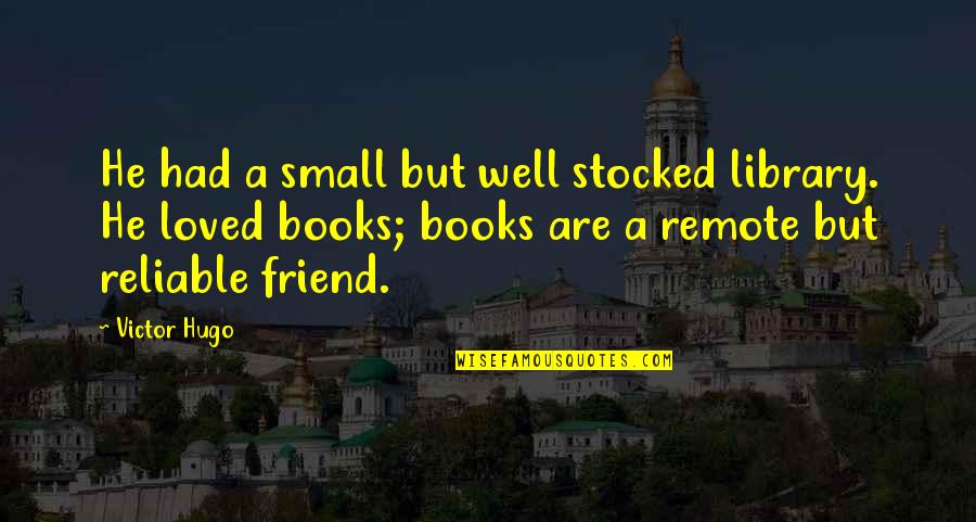 Mental Health In Sports Quotes By Victor Hugo: He had a small but well stocked library.