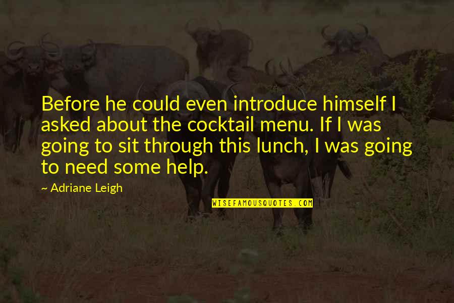 Mental Health Nursing Quotes By Adriane Leigh: Before he could even introduce himself I asked