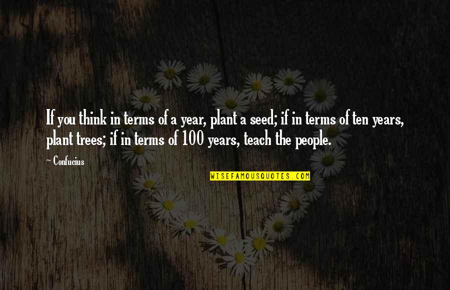 Mental Health Related Quotes By Confucius: If you think in terms of a year, Mental Health Related Quotes By Confucius: If you think in terms of a year,