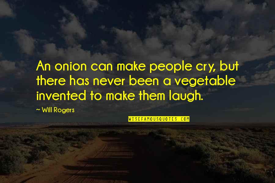 Mental Health Short Quotes By Will Rogers: An onion can make people cry, but there