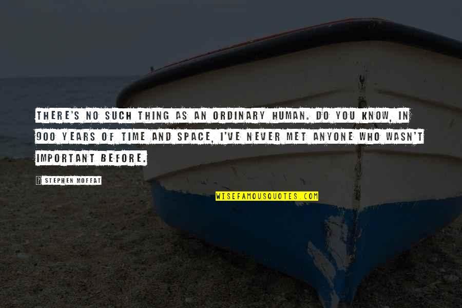 Mental Health Tumblr Quotes By Stephen Moffat: There's no such thing as an ordinary human.