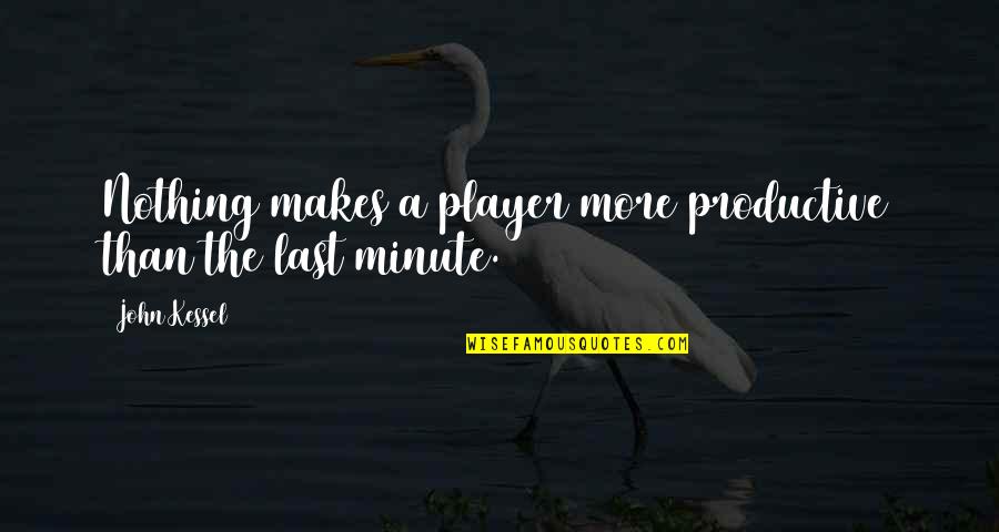 Mental Hospital Patient Quotes By John Kessel: Nothing makes a player more productive than the