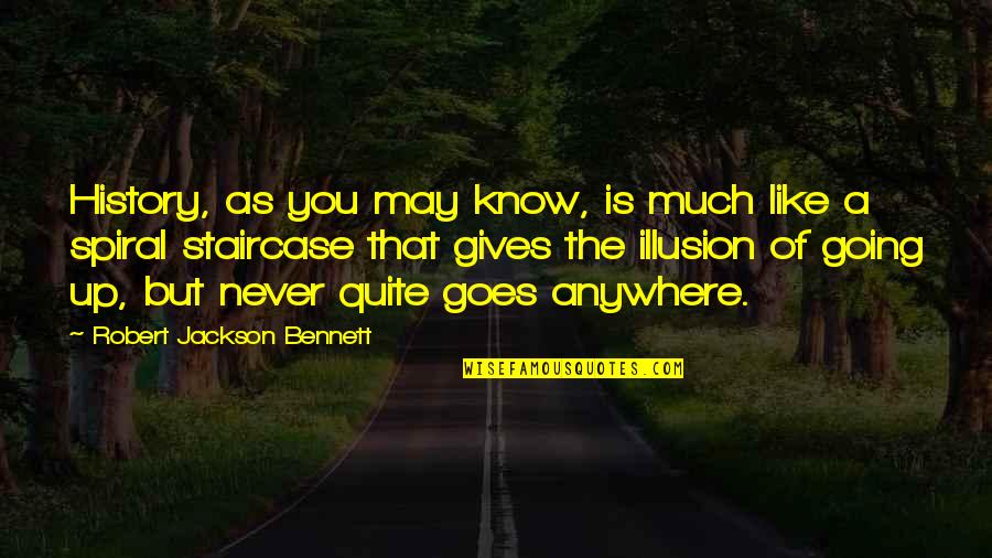 Mental Hospital Patient Quotes By Robert Jackson Bennett: History, as you may know, is much like Mental Hospital Patient Quotes By Robert Jackson Bennett: History, as you may know, is much like