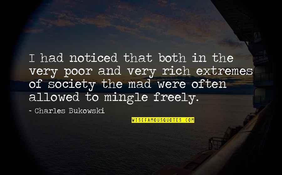 Mental Illness And Quotes By Charles Bukowski: I had noticed that both in the very