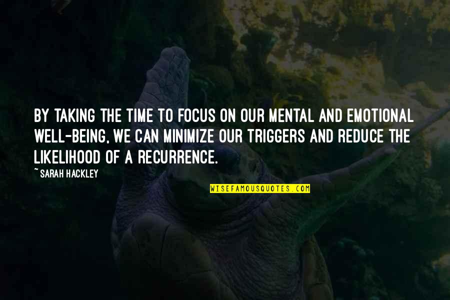 Mental Illness And Quotes By Sarah Hackley: By taking the time to focus on our