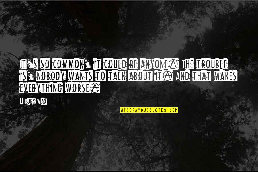 Mental Illness And Stigma Quotes By Ruby Wax: It's so common, it could be anyone. The