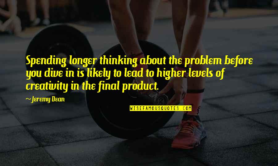Mental Illness From Hamlet Quotes By Jeremy Dean: Spending longer thinking about the problem before you