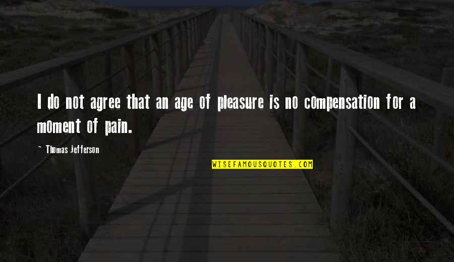 Mental Illness From Hamlet Quotes By Thomas Jefferson: I do not agree that an age of
