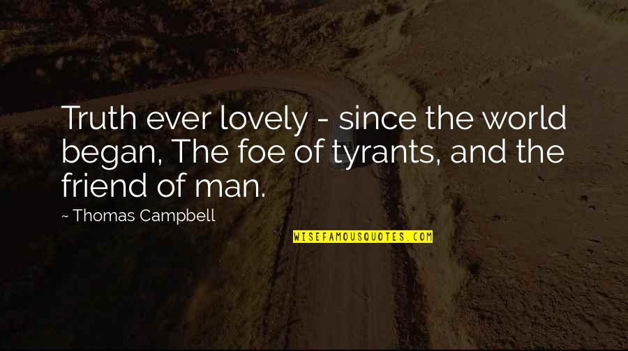 Mental Illness In Prison Quotes By Thomas Campbell: Truth ever lovely - since the world began, Mental Illness In Prison Quotes By Thomas Campbell: Truth ever lovely - since the world began,