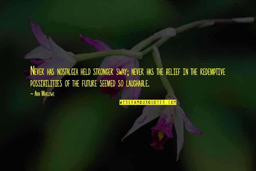 Mental Illness Recovery Quotes By Ann Marlowe: Never has nostalgia held stronger sway; never has Mental Illness Recovery Quotes By Ann Marlowe: Never has nostalgia held stronger sway; never has