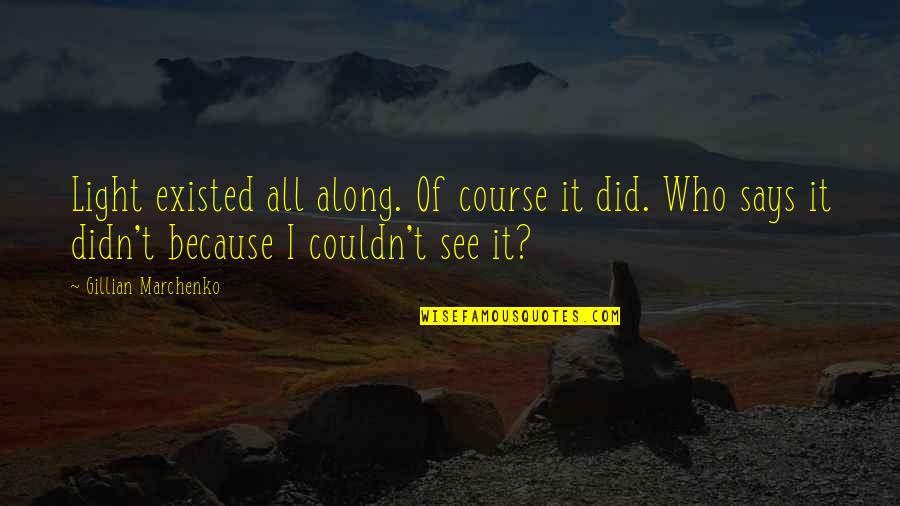 Mental Illness Recovery Quotes By Gillian Marchenko: Light existed all along. Of course it did. Mental Illness Recovery Quotes By Gillian Marchenko: Light existed all along. Of course it did.
