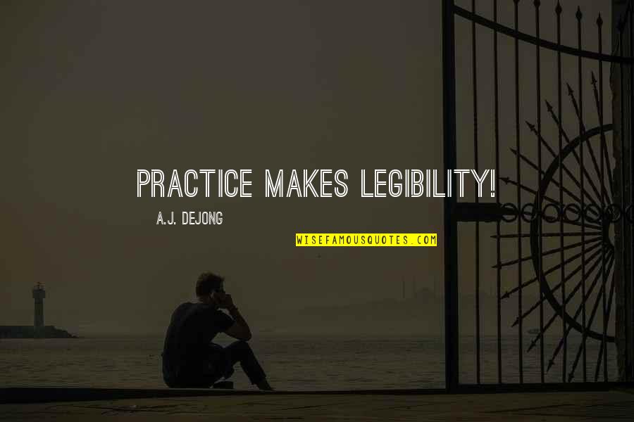 Mental Illness Sayings And Quotes By A.J. DeJong: Practice makes legibility!