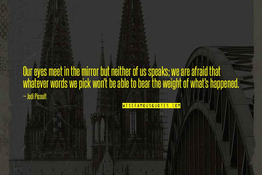 Mental Illness Stigma Quotes By Jodi Picoult: Our eyes meet in the mirror but neither Mental Illness Stigma Quotes By Jodi Picoult: Our eyes meet in the mirror but neither