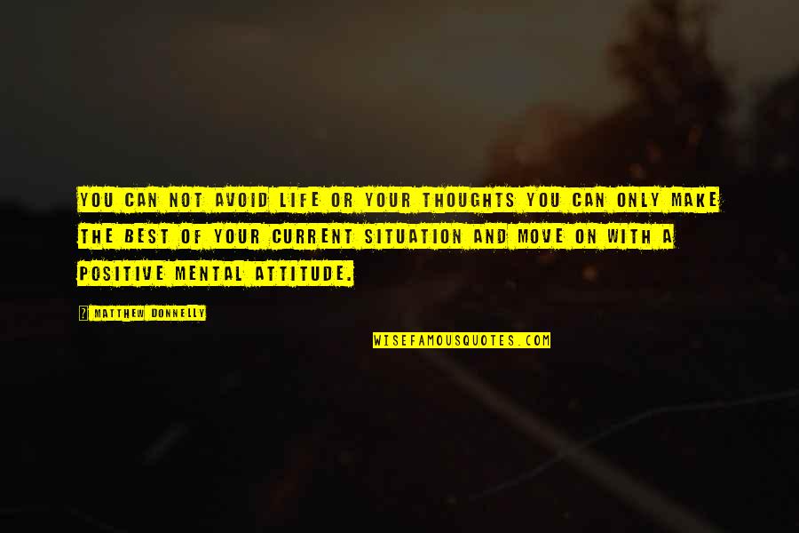 Mental Make Up Quotes By Matthew Donnelly: You can not avoid life or your thoughts Mental Make Up Quotes By Matthew Donnelly: You can not avoid life or your thoughts