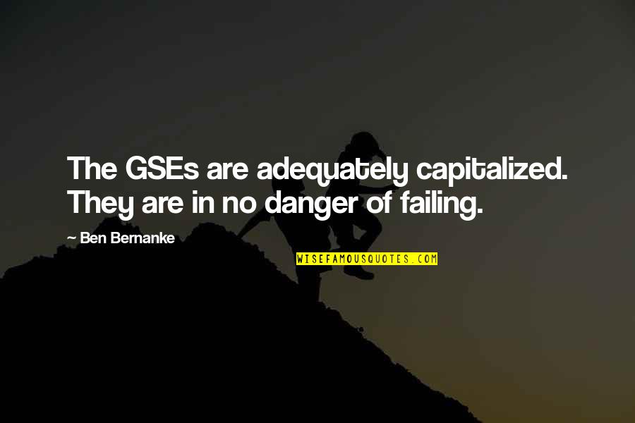 Mental Models Quotes By Ben Bernanke: The GSEs are adequately capitalized. They are in